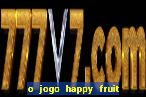 o jogo happy fruit fusion paga mesmo